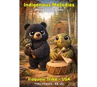 Indigenous Melodies - Iroquois Tribe: A Native - Inspired Coloring Book for Children
