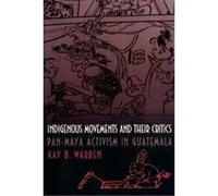 Indigenous Movements and Their Critics Kay B. Warren (Auteur)