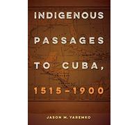 Indigenous Passages to Cuba, 1515-1900