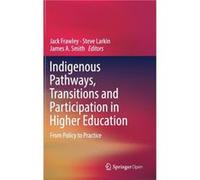 Indigenous Pathways Transitions and Participation in Higher Education - Springer Verlag Singapore - Springer Verlag Singapore - Livre en Anglais - Hardbac Springer Verlag SingaporeSpringer Verlag Sing