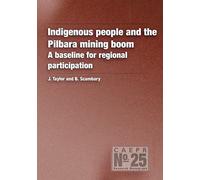 Indigenous People And The Pilbara Mining Boom: A Baseline For Regional Participation