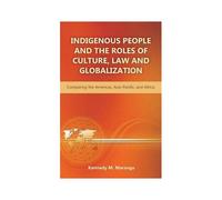 Indigenous People And The Roles Of Culture, Law And Globalization
