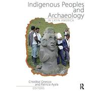 Indigenous Peoples And Archaeology In Latin America