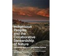 Indigenous Peoples and the Collaborative Stewardship of Nature: Knowledge Binds and Institutional Conflicts Ross, Ann B., Sherman, Richard, Snodgrass, Jeffrey (Auteur)