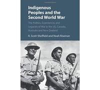 Indigenous Peoples and the Second World War: The Politics, Experiences and Legacies of War in the US, Canada, Australia and New Zealand - [Version Originale] Inconnu (Auteur)