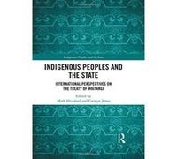 Indigenous Peoples and the State: International Perspectives on the Treaty of Waitangi (Indigenous Peoples and the Law) - [Version Originale] Inconnu (Auteur)