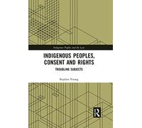 Indigenous Peoples, Consent and Rights