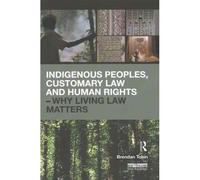 Indigenous Peoples, Customary Law And Human Rights - Why Living Law Matters