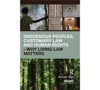 Indigenous Peoples, Customary Law And Human Rights - Why Living Law Matters (Paperback) Brendan Tobin, (Auteur)