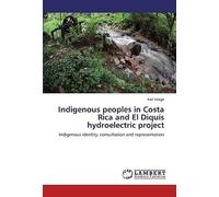 Indigenous Peoples In Costa Rica And El Diquis Hydroelectric Project