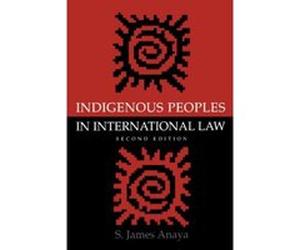 Indigenous Peoples in International Law S. James Anaya (Auteur)