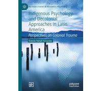 Indigenous Psychology and Decolonial Approaches in Latin America: Perspectives on Colonial Trauma