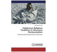 Indigenous Religious Traditions In Ghanaian Pentecostalism