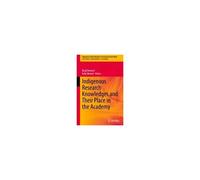 Indigenous Research Knowledges And Their Place In The Academy
