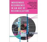 Indigenous Resurgence in an Age of Reconciliation Indigenous Resurgence in an Age of Reconciliation (Auteur)