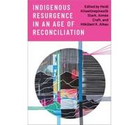 Indigenous Resurgence in an Age of Reconciliation Indigenous Resurgence in an Age of Reconciliation (Auteur)