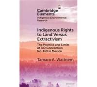 Indigenous Rights to Land Versus Extractivism - Tamara A. Trinity University Wattnem - Cambridge University Press - Livre en Anglais - Paperback Tamara A. Trinity University WattnemTamara A. Trinity U