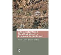 Indigenous Spirits and Global Aspirations in a Southeast Asian Borderland: Timor-Leste's Oecussi Enclave