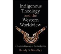 Indigenous Theology and the Western Worldview A Decolonized Approach to Christian Doctrine by H. Daniel Zacharias H. Daniel Zacharias (Auteur)