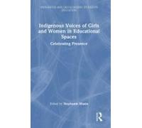 Indigenous Voices Of Girls And Women In Educational Spaces