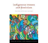 Indigenous Women and Feminism: Politics, Activism, Culture