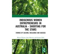 Indigenous Women Entrepreneurs in Australia - Shooting for the Stars Stories of Culture, Resilience and Success - Meena Chavan - Routledge - ebook (ePub) - Livre