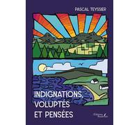 Indignations, voluptés et pensées - Pascal Teyssier - Baudelaire - broché - Poésie
