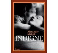 Indigne Alexander Maksik (Auteur), Nathacha Appanah (Traduction)