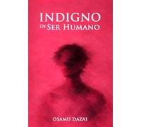 Indigno de ser humano: Con introducción y biografía del autor