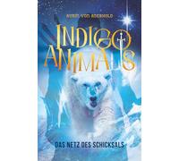 Indigo Animals: Band 1 - im Netz des Schicksals
