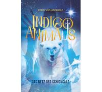 Indigo Animals: Band 1 - im Netz des Schicksals