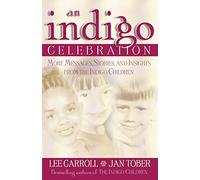 Indigo Celebration: More Messages, Stories, and Insights from the Indigo Children