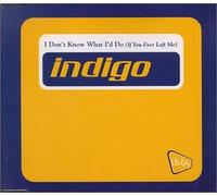 Indigo - Don't Know What I'd Do