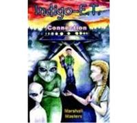 Indigo-E. T. Connection: The Future of Indigo Children Beyond 2012 and Planet X Masters, Marshall (Auteur)