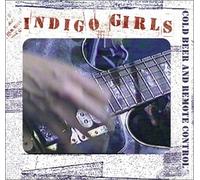 Indigo Girls - Cold Beer & Remote/Interview/Shame on You