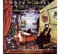 Indigo Girls - Swamp Ophelia
