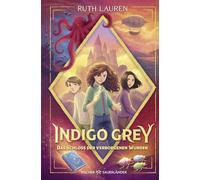 Indigo Grey - Das Schloss der verborgenen Wunder: Magische Abenteuergeschichte ab 9 Jahren ¿ Spannende Fantasy-Serie für Kinder