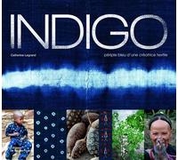 Indigo Périple bleu d'une créatrice textile - Catherine Legrand - La Martiniere Eds De - broché - Beau livre