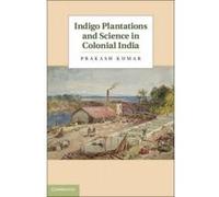 Indigo Plantations and Science in Colonial India - [Version Originale] Prakash P Kumar (Auteur)