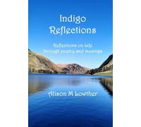 Indigo Reflections: Reflections on life through poetry and musings