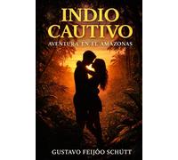 Indio Cautivo: Aventura en el Amazonas
