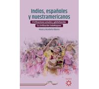 Indios, españoles y nuestramericanos: la civilización indohispana: imagen y observación de sí misma
