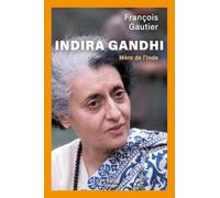 Indira Gandhi - Mère de l'Inde François Gautier (Auteur)