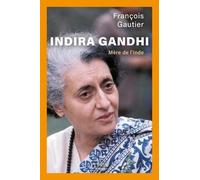 Indira Gandhi - Mère de l'Inde François Gautier (Auteur)