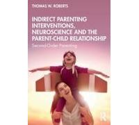 Indirect Parenting Interventions, Neuroscience And The Parent-Child Relationship