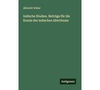 Indische Studien. Beiträge für die Kunde des indischen Alterthums