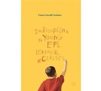 Indiscipline In Young Efl Learner Classe Foteini - Vassiliki Kuloheri, (Auteur)