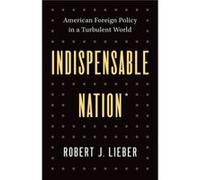 Indispensable Nation - Robert J. Lieber - Yale University Press - Livre en Anglais - Hardback Robert J. LieberRobert J. Lieber (Auteur)