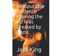 Indisputable Evidence Proving the EU Was Created by Nazis