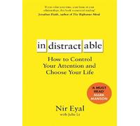 Indistractable How to Control Your Attention and Choose Your Life - Nir Eyal - Bloomsbury Libri - Poche - Essai